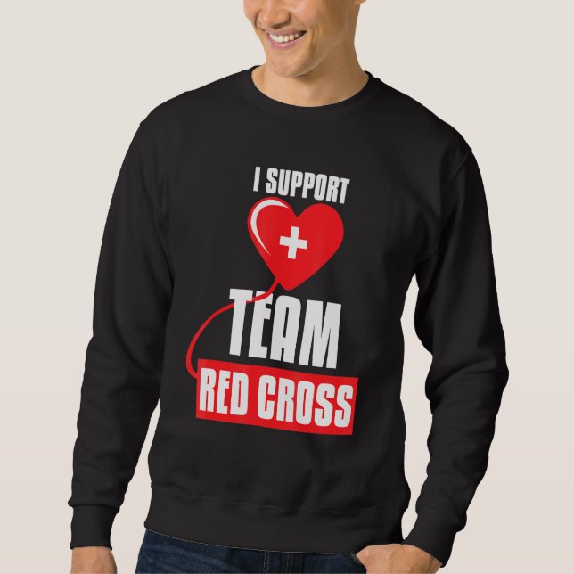 Cool I Support Team Red Cross Caring Red Cross Act Sweatshirt (Front)
