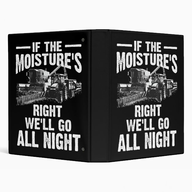 Cool If The Moisture's Right Farmer Gift Funny Far 3 Ring Binder (Background)
