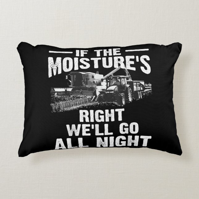 Cool If The Moisture's Right Farmer Gift Funny Far Accent Pillow (Front)
