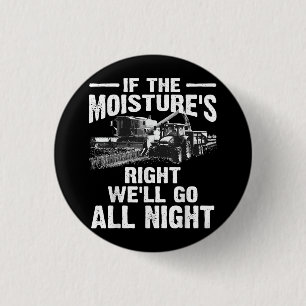 Cool If The Moisture's Right Farmer Gift Funny Far Button