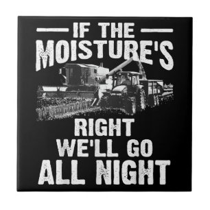 Cool If The Moisture's Right Farmer Gift Funny Far Ceramic Tile