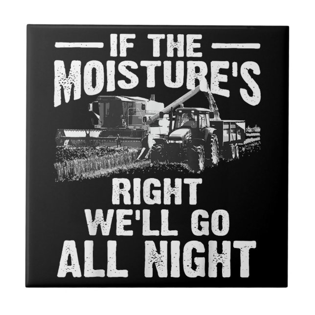 Cool If The Moisture's Right Farmer Gift Funny Far Ceramic Tile (Front)