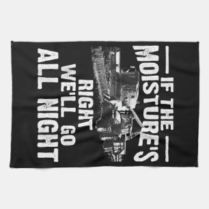 Cool If The Moisture's Right Farmer Gift Funny Far Kitchen Towel