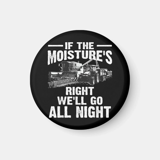 Cool If The Moisture's Right Farmer Gift Funny Far Magnet (Front)