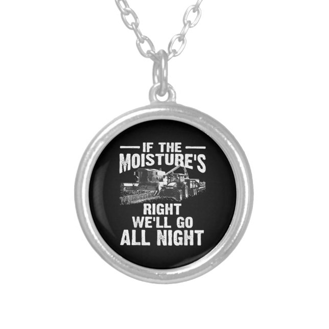 Cool If The Moisture's Right Farmer Gift Funny Far Silver Plated Necklace (Front)