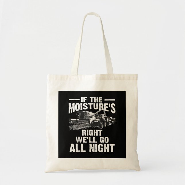 Cool If The Moisture's Right Farmer Gift Funny Far Tote Bag (Front)