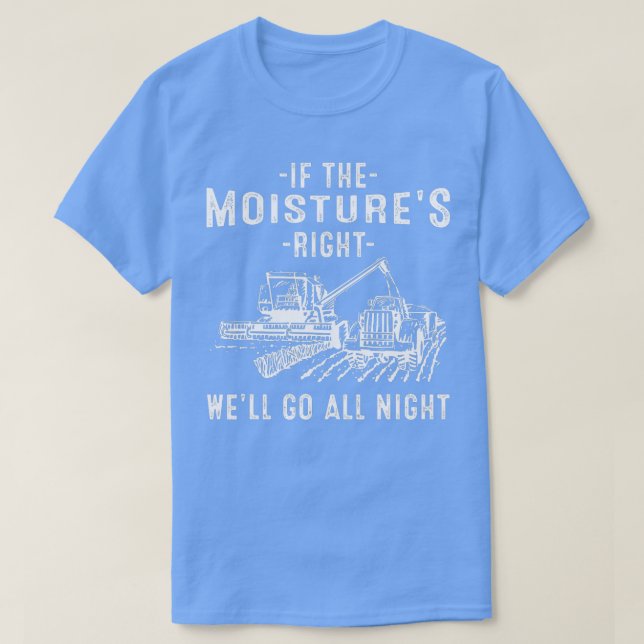 Cool If The Moistures Right Farmer Gift Funny Farm T-Shirt (Design Front)