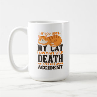 Cool If You Hurt My Cat I Can Make Your Death Coffee Mug