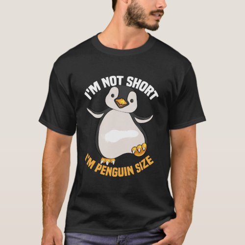 Cool IM Not Short IM Penguin Size Funny Animal F T_Shirt