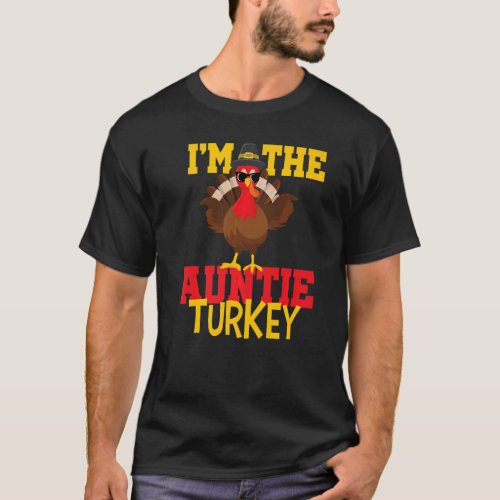 Cool Im The Auntie Turkey Happy thanksgiving Than T_Shirt