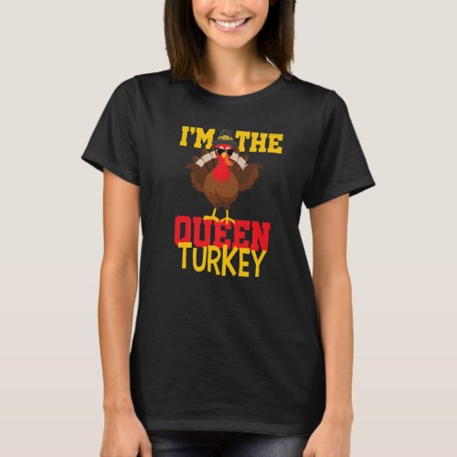 Cool Im The Queen Turkey Happy thanksgiving Thank T_Shirt