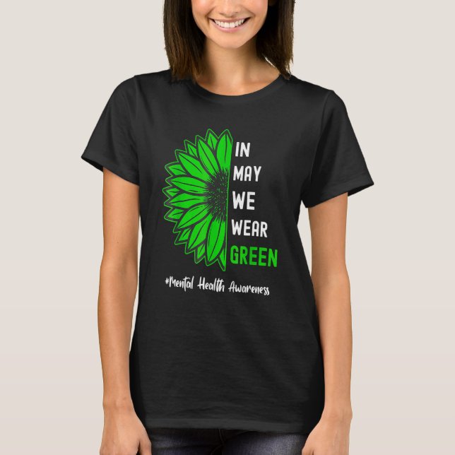 Cool In May We Wear Green Sunflower Mental Health  T-Shirt (Front)