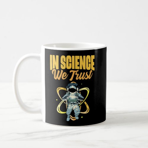 Cool In Science We Trust Atheist Astronaut Humanis Coffee Mug