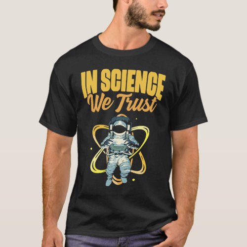 Cool In Science We Trust Atheist Astronaut Humanis T_Shirt