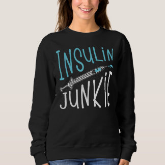 Cool Insulin Junkie Funny Diabetes Awareness Gift  Sweatshirt