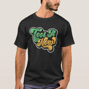 Cool It Now T-Shirt