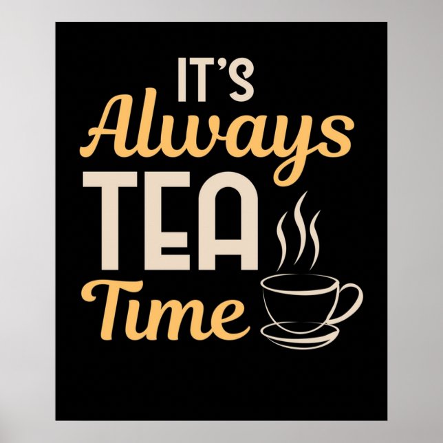 Cool Its Always Tea Time Tea Party Lovers gift Poster (Front)