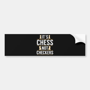 cool its chess not checkers checkers players gift bumper sticker