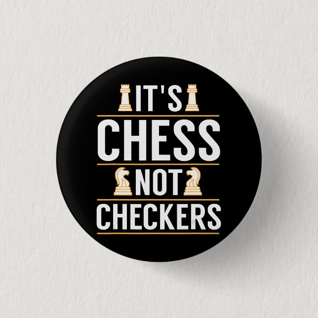 cool its chess not checkers checkers players gift button (Front)