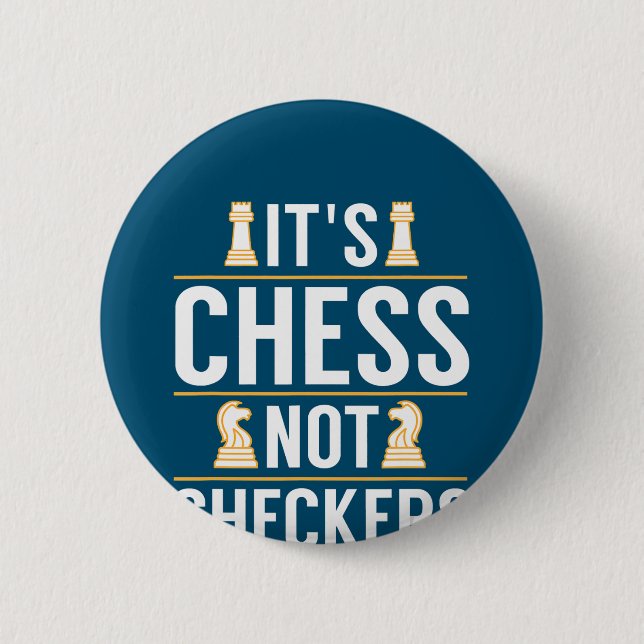 cool its chess not checkers checkers players gift button (Front)