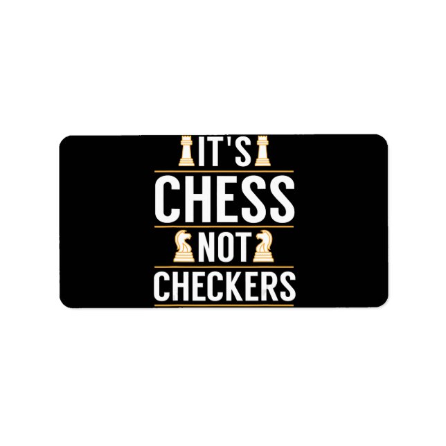 cool its chess not checkers checkers players gift label (Front)