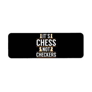 cool its chess not checkers checkers players gift label