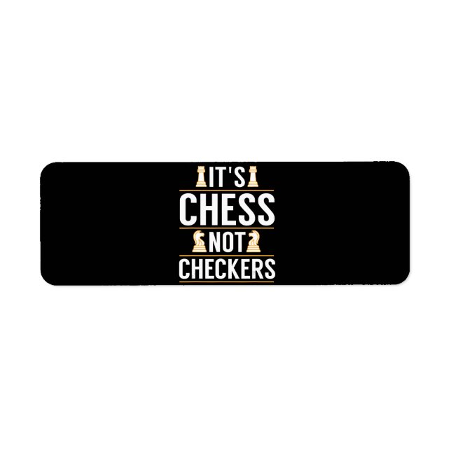 cool its chess not checkers checkers players gift label (Front)