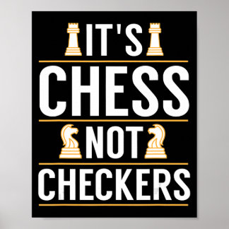 cool its chess not checkers checkers players gift poster