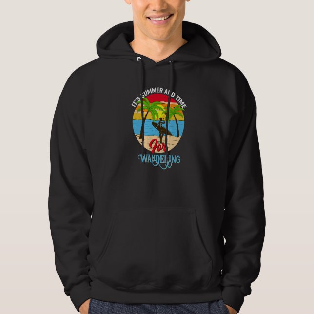 Cool It's Summer And It's Time For Wandering And S Hoodie (Front)