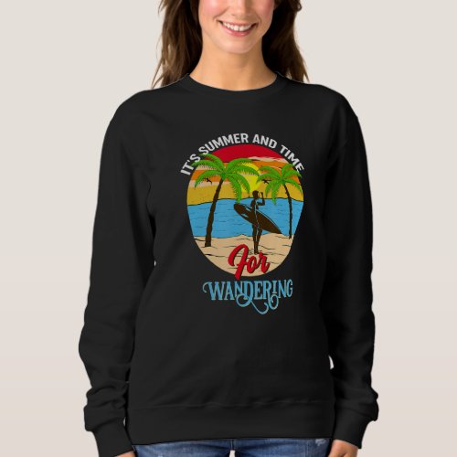 Cool Its Summer And Its Time For Wandering And S Sweatshirt