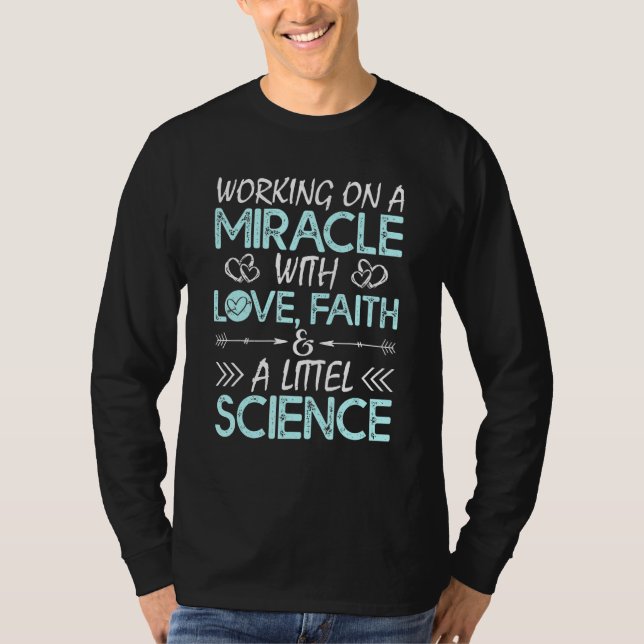 Cool Ivf For Men Women Embryo Transfer Miracle Fai T-Shirt (Front)