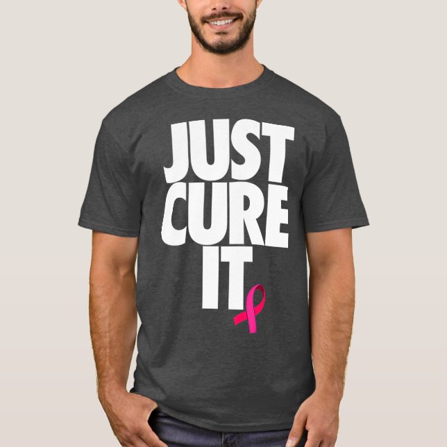 Cool Just Cure It Pink Ribbon Breast Cancer T-Shirt (Front)