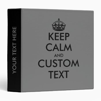 Cool Keep Calm Office Binders In Black And Gray by keepcalmmaker at Zazzle