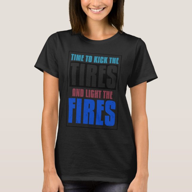 Cool Kick Tires And Light Fires Donut Drift Tire S T-Shirt (Front)