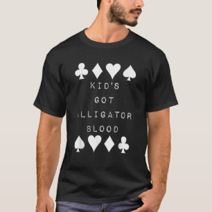 Cool Kid s Got Alligator Blood Funny Poker Humor S T-Shirt