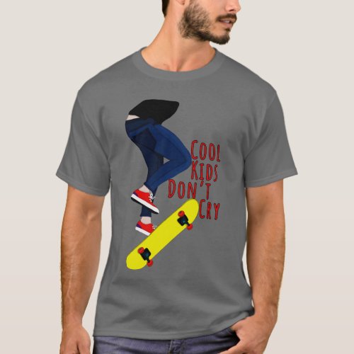 Cool Kids Dont Cry T_Shirt