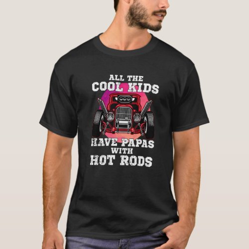 Cool Kids have Papas Hot Rods Vintage Hotrod Papa  T_Shirt