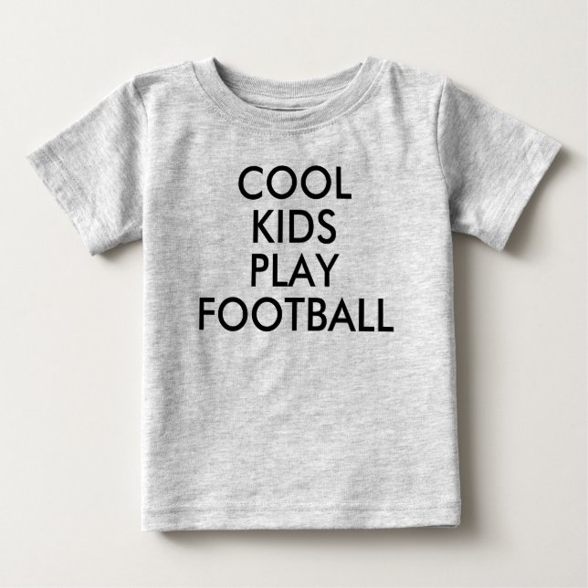 Cool Kids Play football | Baby Boy or Girl T-shirt (Front)