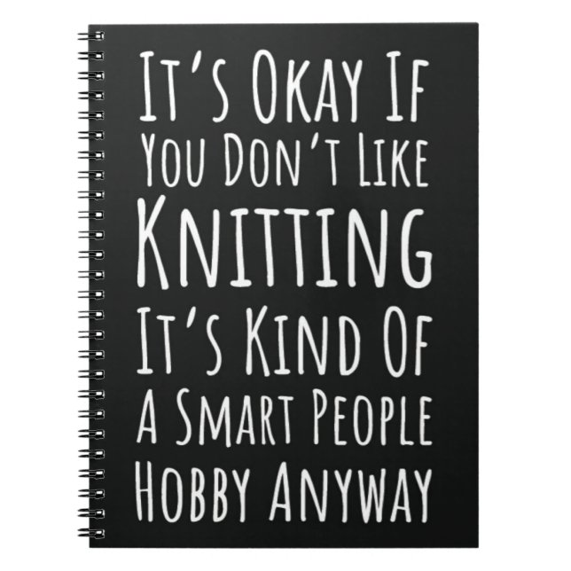 Cool Knitting Gifts For Knitters Funny Humor Quote Notebook (Front)