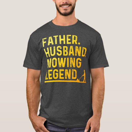 Cool Lawn Mowing For Men Father Lawn e Gardening H T_Shirt