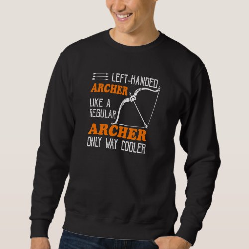 Cool Left Handed Archer  Leftie Archery Sweatshirt