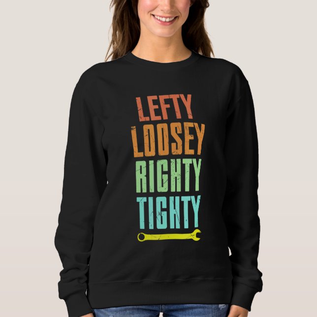 Cool Lefty Loosey Righty Tighty Wrench Artwork Rep Sweatshirt (Front)