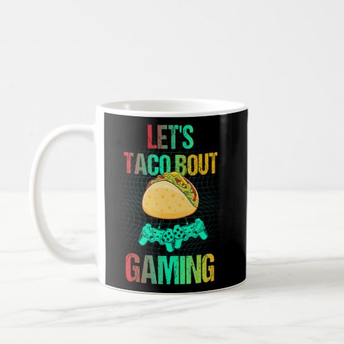 Cool Let S Taco Bout Gaming Funny Gaming  Coffee Mug