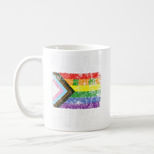 Cool LGBTQ Pride If This Flag Offends You I ll Hel Coffee Mug