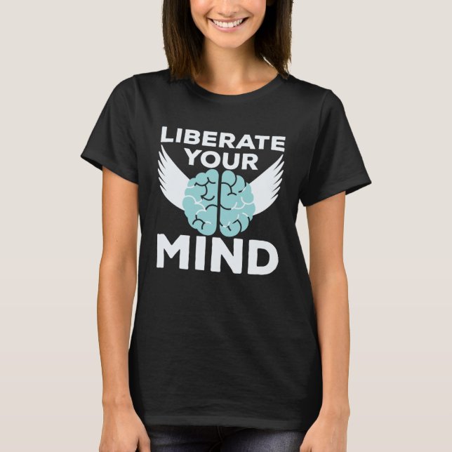 Cool Liberate Your Mind Freedom Mindset Soldiers T-Shirt (Front)