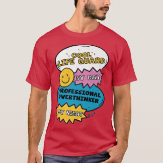 Cool Life Guard By Day Professional Overthinker By T-Shirt