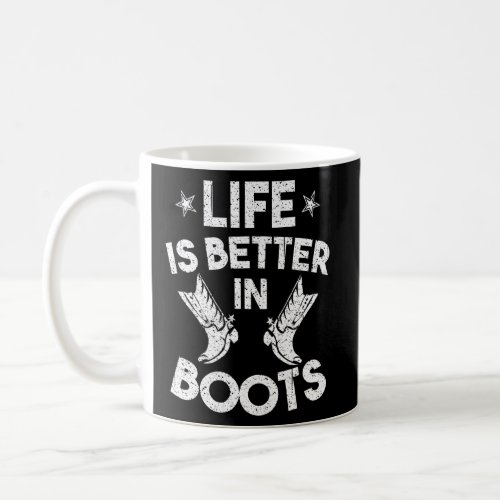 Cool Life Is Better In Boots Funny Country Cowgirl Coffee Mug