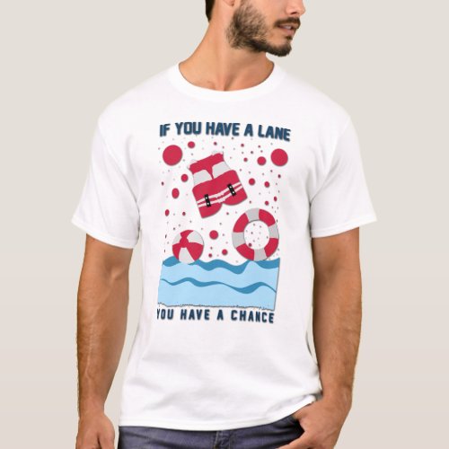 Cool Lifeguard Design _ If You Have A Lane T_Shirt