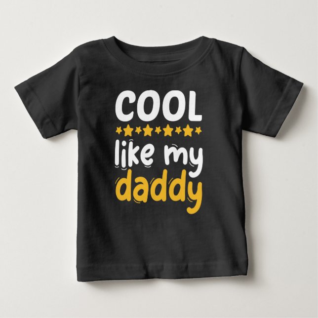 Cool Like My Daddy Baby T-Shirt (Front)