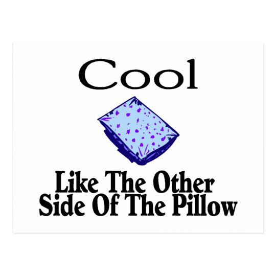 Cool Like The Other Side Of The Pillow Postcard